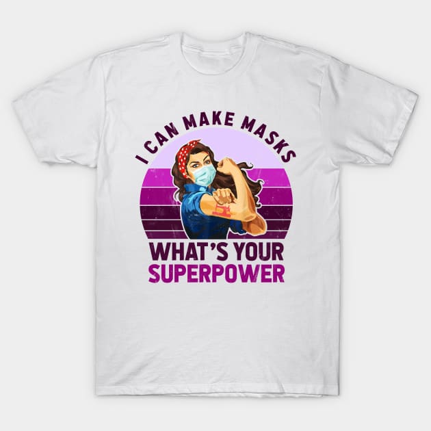 Quilter I Can Make Masks What's Your Supperpower T-Shirt by Minkdick MT